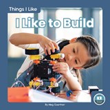 Things I Like: I Like to Build - Meg Gaertner - 9781646190546