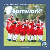 Civic Skills and Values: Teamwork - Dalton Rains - 9781646198535