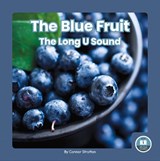 The Blue Fruit: The Long U Sound - Connor Stratton - 9781646199204