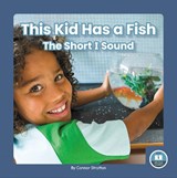 This Kid Has a Fish: The Short I Sound - Connor Stratton - 9781646199242