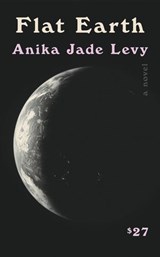 Flat Earth - Anika Jade Levy - 9781646222827