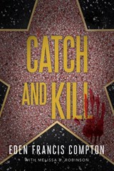 Catch and Kill - Eden Francis Compton ; Melissa B. Robinson - 9781646300587
