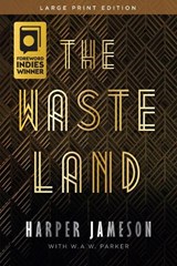 The Wasteland - Harper H. Jameson ; W.A.W. Parker - 9781646305025