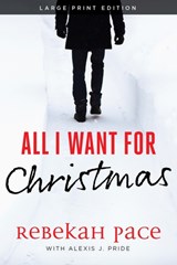 All I Want for Christmas - Rebekah Pace ; Alexis J. Pride - 9781646305100