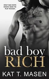 Bad Boy Rich - Kat T Masen - 9781646334896