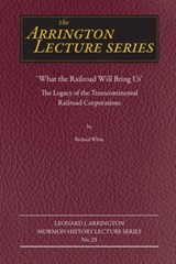 What the Railroad Will Bring Us - Richard White - 9781646420506