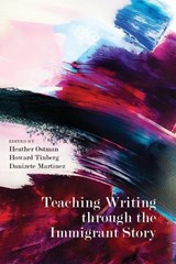 Teaching Writing Through the Immigrant Story - HEATHER OSTMAN - 9781646421657