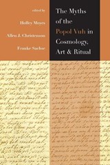 The Myths of the Popol Vuh in Cosmology, Art, and Ritual - Holley Moyes ; Allen J Christenson ; Frauke Sachse - 9781646421985
