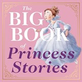 The Big Book of Princess Stories - Editors of Applesauce Press - 9781646430253