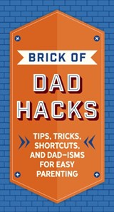 The Brick of Dad Hacks - Editors of Applesauce Press - 9781646432677