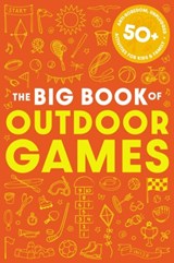 The Book of Outdoor Games: 50+ Antiboredom, Unplugged Activities for Kids and Families - Cider Mill Press - 9781646434206