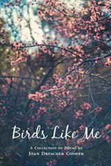 Birds Like Me - Joan Drescher Cooper - 9781646620494