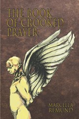 The Book of Crooked Prayer - Marcella Remund - 9781646622337