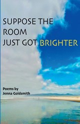 Suppose the room just got brighter - Jenna Goldsmith - 9781646624225