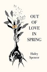 Out of Love in Spring - Hailey Spencer - 9781646629893