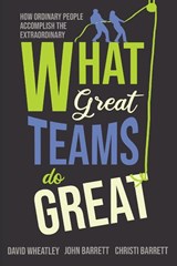 What Great Teams Do Great - David Wheatley ; John Barrett ; Christi Barrett - 9781646630288
