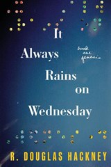 It Always Rains on Wednesday - R Douglas Hackney - 9781646634088