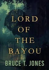Lord of the Bayou - JONES,  Bruce T - 9781646635917
