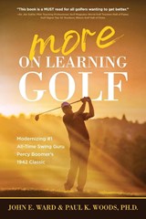 More on Learning Golf - John E Ward ; Paul Woods - 9781646636730