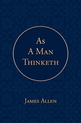 As a Man Thinketh - James Allen ; Poetose Press - 9781646723195