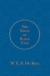 The Souls of Black Folk - DU BOIS,  W. E. B. ; Poetose Press - 9781646723256