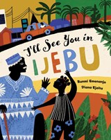 I'll See You in Ijebu - Bunmi Emenanjo - 9781646868445