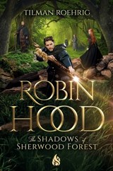 Robin Hood - The Shadows of Sherwood Forest - Tilman Roehrig - 9781646900077