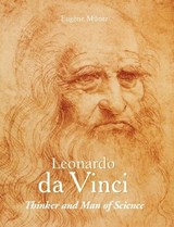 Leonardo da Vinci - Thinker and Man of Science - Eugene Muntz - 9781646997077