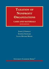 Taxation of Nonprofit Organizations - James J. Fishman ; Stephen Schwarz ; Lloyd Hitoshi Mayer - 9781647081065