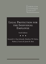 Legal Protection for the Individual Employee - Kenneth G. Dau-Schmidt ; Matthew W. Finkin ; Ruben J. Garcia ; Jason R. Bent - 9781647087937
