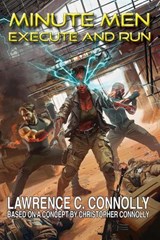 Minute Men: Execute & Run - Lawrence C. Connolly - 9781647101862