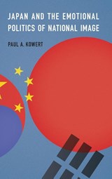 Japan and the Emotional Politics of National Image - Paul A. Kowert - 9781647126964