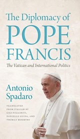 The Diplomacy of Pope Francis - Antonio Spadaro - 9781647127121