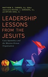 Leadership Lessons from the Jesuits - Matthew E. Carnes - 9781647127152