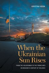 When the Ukrainian Sun Rises - Kristina Hook - 9781647127596