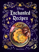 Disney Enchanted Recipes Cookbook - Thibaud Villanova - 9781647221546