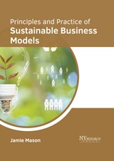 Principles and Practice of Sustainable Business Models - Jamie Mason - 9781647254599