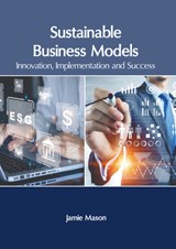 Sustainable Business Models: Innovation, Implementation and Success - Jamie Mason - 9781647266684