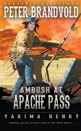Ambush at Apache Pass - Peter Brandvold - 9781647346164
