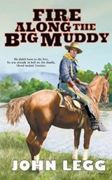 Fire Along The Big Muddy - LEGG,  John - 9781647349196