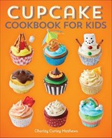 Cupcake Cookbook for Kids - Charity Curley Mathews - 9781647392703