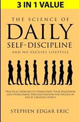 The Science of Daily Self-Discipline and No Excuses Lifestyle - Stephen Edgar Eric - 9781647450502