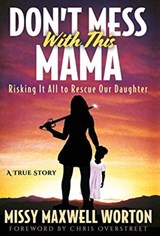 Don't Mess With This Mama - MAXWELL WORTON,  Missy ; Worton, Missy Maxwell - 9781647461256