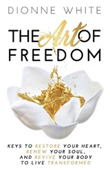 The Art of Freedom - WHITE,  Dionne - 9781647461478