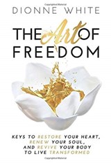 The Art of Freedom - Dionne White - 9781647461485