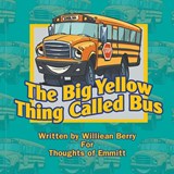 The Big Yellow Thing Called Bus - Williean Berry - 9781647490584