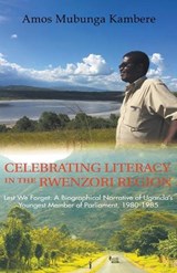 Celebrating Literacy in the Rwenzori Region (Second Edition) - MUBUNGA KAMBE,  Amos - 9781647490607