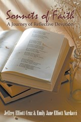 Sonnets of Faith - Jeffrey Elliott Cruz ; Emily Jane Elliott Nardacci - 9781647497750
