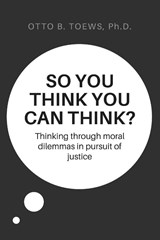 So You Think You Can Think? - Otto Toews - 9781647498719