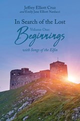 In Search of the Lost Volume One - Jeffrey Elliott Cruz ; Emily Jane Elliott Nardacci - 9781647499327